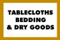 Tablecloths Bedding & Dry Goods